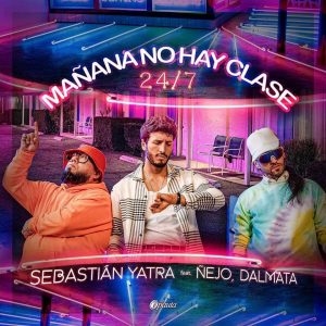 Sebastian Yatra Ft. Ñejo Y Dalmata – Mañana No Hay Clase (24/7)